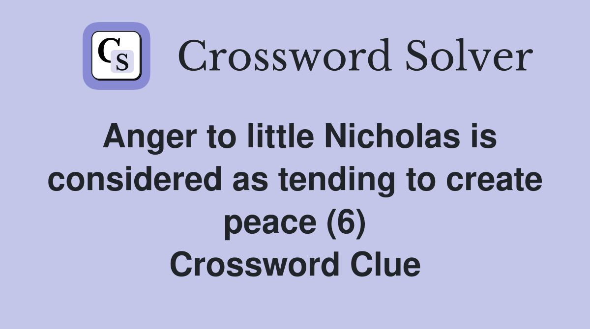 Anger to little Nicholas is considered as tending to create peace (6